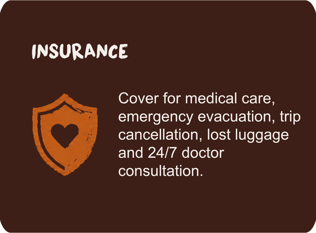 Optional travel and medical insurance covering medical care, emergency evacuation, trip cancellation, lost luggage and 24/7 doctor consultation